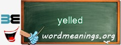 WordMeaning blackboard for yelled